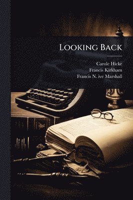 Carole Hicke, Francis Kirkham, Francis N Ive Marshall - Looking Back, Häftad