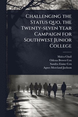 bokomslag Challenging the Status quo, the Twenty-seven Year Campaign for Southwest Junior College