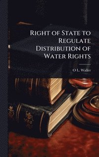 bokomslag Right of State to Regulate Distribution of Water Rights