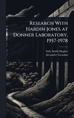 Research With Hardin Jones at Donner Laboratory, 1957-1978
