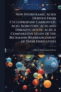 bokomslag New Hydroxamic Acids Derived From Cyclopropane Carboxylic Acid, Isobutyric Acid and Dibenzyl-acetic Acid. A Comparative Study of the Beckmann Rearrangement of Their Derivatives