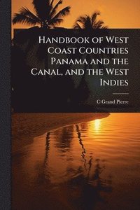 bokomslag Handbook of West Coast Countries Panama and the Canal, and the West Indies