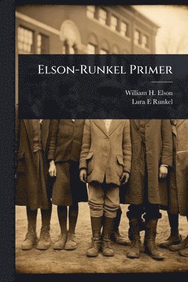 William H 1856-1935 Elson, Lura E Runkel - Elson-Runkel Primer, Häftad