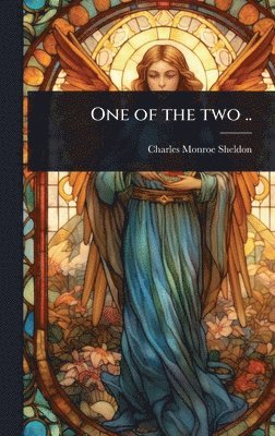 Charles Monroe Sheldon - One of the two .., Inbunden