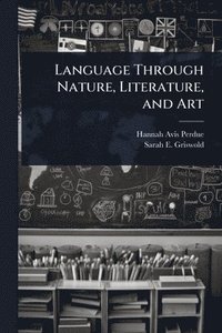 bokomslag Language Through Nature, Literature, and Art