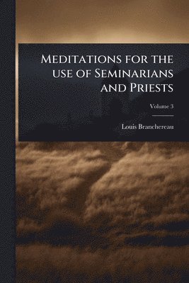 bokomslag Meditations for the use of Seminarians and Priests
