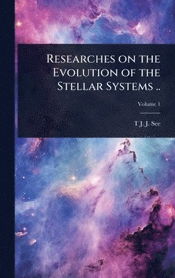 bokomslag Researches on the Evolution of the Stellar Systems ..