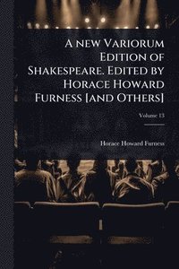 bokomslag new Variorum Edition of Shakespeare. Edited by Horace Howard Furness [and Others]