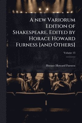 bokomslag new Variorum Edition of Shakespeare. Edited by Horace Howard Furness [and Others]