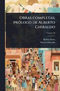 bokomslag Obras completas; prÃ3logo de Alberto Ghiraldo
