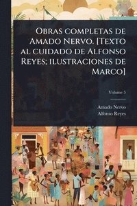 bokomslag Obras completas de Amado Nervo. [Texto al cuidado de Alfonso Reyes; ilustraciones de Marco]