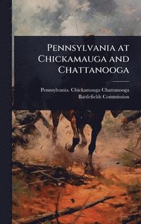 bokomslag Pennsylvania at Chickamauga and Chattanooga