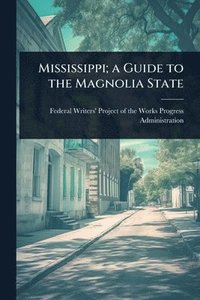 bokomslag Mississippi; a Guide to the Magnolia State