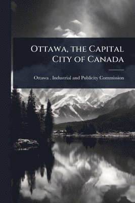 Ottawa, the Capital City of Canada, Häftad