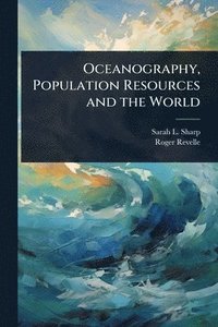 bokomslag Oceanography, Population Resources and the World