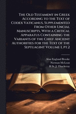 bokomslag The Old Testament in Greek According to the Text of Codex Vaticanus, Supplemented From Other Uncial Manuscripts, With a Critical Apparatus Containing