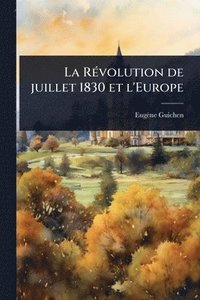 bokomslag La RÃ(c)volution de juillet 1830 et l'Europe