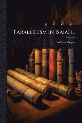 William Popper - Parallelism in Isaiah .., Häftad