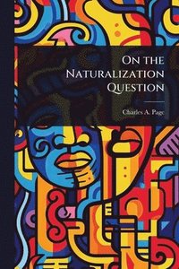 bokomslag On the Naturalization Question
