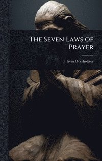 bokomslag The Seven Laws of Prayer