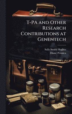 Sally Smith Hughes, Diane Pennica - T-PA and Other Research Contributions at Genentech, Inbunden