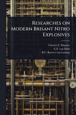bokomslag Researches on Modern Brisant Nitro Explosives