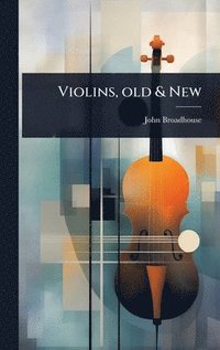 bokomslag Violins, old & New