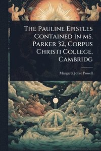 bokomslag Pauline Epistles Contained in ms. Parker 32, Corpus Christi College, Cambridg