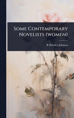 bokomslag Some Contemporary Novelists (women)
