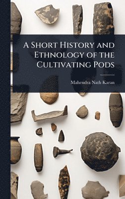 bokomslag Short History and Ethnology of the Cultivating Pods
