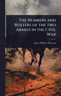 bokomslag Numbers and Rosters of the two Armies in the Civil War