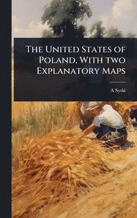 bokomslag United States of Poland, With two Explanatory Maps