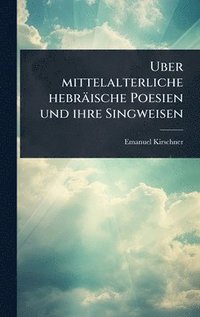 bokomslag Uber mittelalterliche hebräische Poesien und ihre Singweisen
