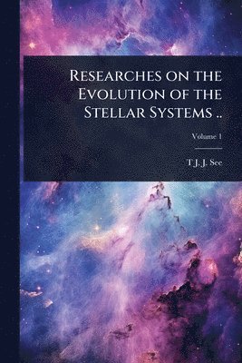 Researches on the Evolution of the Stellar Systems ..