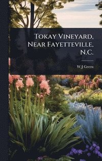 bokomslag Tokay Vineyard, Near Fayetteville, N.C.