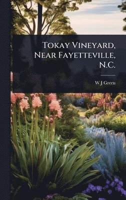 bokomslag Tokay Vineyard, Near Fayetteville, N.C.