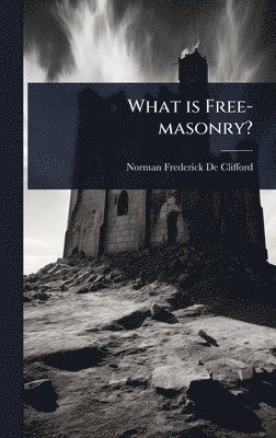 bokomslag What is Free-masonry?