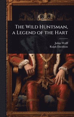 bokomslag Wild Huntsman, a Legend of the Hart