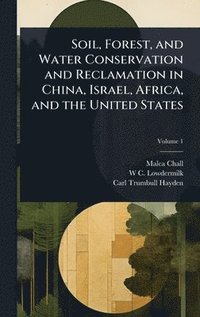 bokomslag Soil, Forest, and Water Conservation and Reclamation in China, Israel, Africa, and the United States