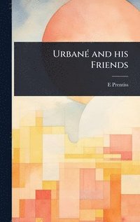 bokomslag UrbanÃ(c) and his Friends