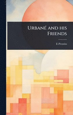bokomslag UrbanÃ(c) and his Friends