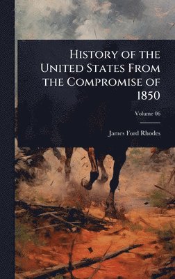 James Ford Rhodes - History of the United States From the Compromise of 1850, Inbunden