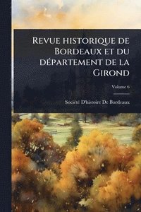bokomslag Revue historique de Bordeaux et du dÃ(c)partement de la Girond