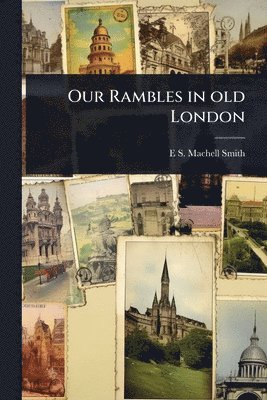 bokomslag Our Rambles in old London