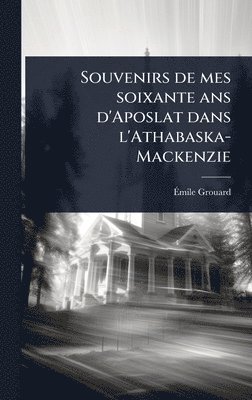bokomslag Souvenirs de mes soixante ans d'Aposlat dans l'Athabaska-Mackenzie