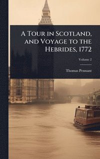 bokomslag Tour in Scotland, and Voyage to the Hebrides, 1772