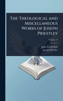 bokomslag Theological and Miscellaneous Works of Joseph Priestley