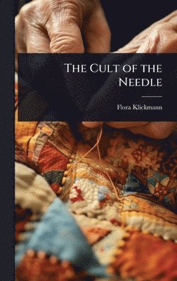 Flora Klickmann - Cult of the Needle, Inbunden
