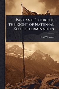 bokomslag Past and Future of the Right of National Self-determination