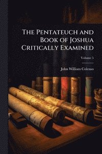 bokomslag Pentateuch and Book of Joshua Critically Examined